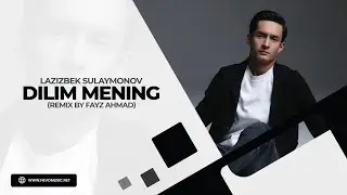 Lazizbek Sulaymonov - Dilim mening (Remix by Fayz Ahmad)