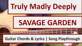 Truly Madly Deeply - Savage Garden - Easy Chords & Lyrics - Guitar Playthrough