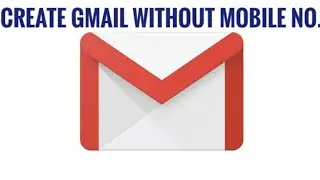 Create gmail with out mobile no.