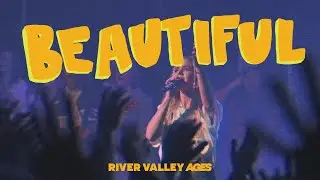 Beautiful (Hidden Worlds) LIVE from River Valley AGES