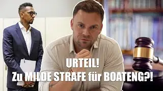 Das Urteil im Boateng-Prozess! Rechtsanwalt erklärt