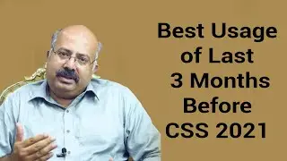 Best Usage of Last 3 Months Before CSS 2021 Exam  | CSS Mentor Muhammad Ijaz
