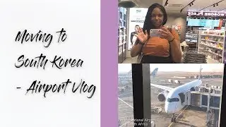 Moving to South Korea | Mini Airport & First Day in Seoul Vlog