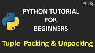 Python Tuple Packing & Unpacking | Python Tutorial for Beginners 