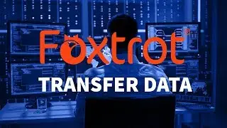 Foxtrot RPA - 2.7 Transfer Data Introduction