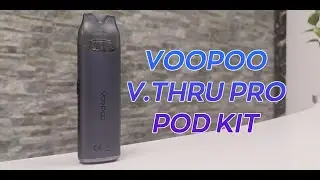 VOOPOO V THRU Pro Pod Kit unboxing | The Pro Pod focus on excellent flavor!