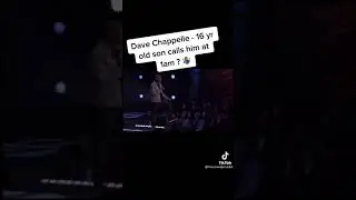 Dave Chappell 16 year old son calls him at 1 am