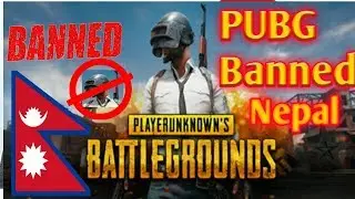 Pubg Game Banned In Nepal | Pubg ban In nepal ? | why pubg banned in nepal  |Who did pubg ban Nepal