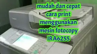 cara print menggunakan mesin fotocopy IRA6255