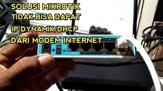 SOLUTION IF MIKROTIK CANNOT GET DHCP IP FROM INTERNET SOURCE MODEM