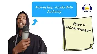 Mixing Rap Vocals In Audacity Pt 4 (Hook/Chorus)