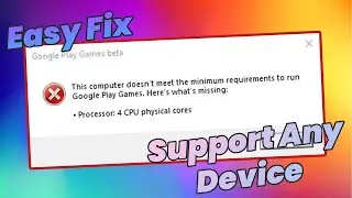 ByPass Google Play Games PC - This Computer Doesn't Meet The Minimum Requirements