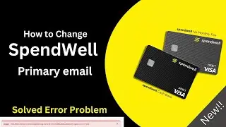 How to Change Spendwell Primary Email Address | Error Solve