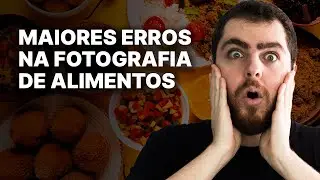 Os 7 maiores erros na fotografia de alimentos: você vai mudar o seu jeito de fotografar