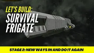 Let's Build SPACE ENGINEERS - Modded Survival Frigate - Stage 2 - New Ways In and Do it Again