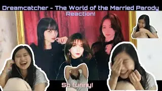 Dreamcatcher - The World of the Married Parodies First Time Reaction!