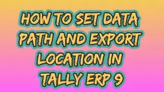 How to set data path and export location in tally erp 9