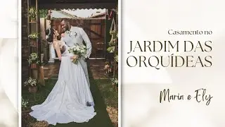 Casamento no Jardim das Orquídeas, Maria e Ely