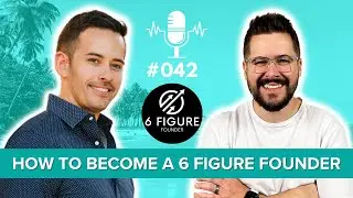 How To Become A 6 Figure Founder | #42