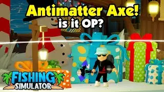 Fishing Simulator - Antimatter Axe - Is it OP?