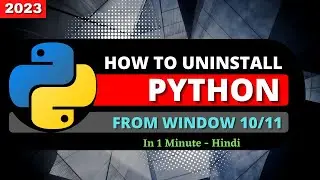 How To Uninstall Python on Window 10 - HINDI
