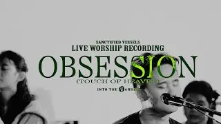 Obsession (LIVE) | Sanctified Vessels