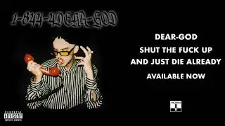 DEAR GOD - Shut The Fuck Up And Just Die Already (Official Audio)