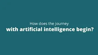 How does the journey with artificial intelligence begin? - A.I. is the future - 4
