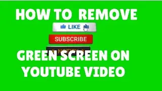 HOW TO REMOVE GREEN SCREEN ON YOUTUBE VIDEOS | 