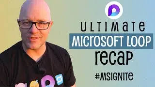 Ultimate Microsoft Loop Recap: Microsoft Ignite 2023 