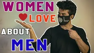 4Things WOMEN SECRETLY LOVE about men | Manning Up