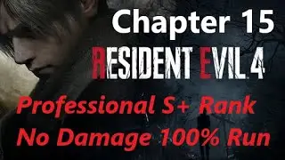 RE4R PS5: Chapter 15『Pro S+/No Damage/100%』