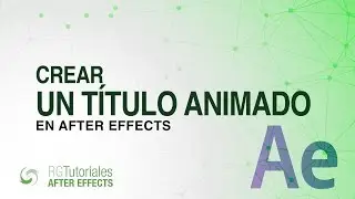 Cómo crear un título animado en After Effects - Tutoriales de After Effects en español