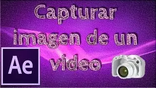 Como hacer una captura a un video. Tutorial After Effects CC