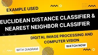 Euclidean Distance Classifier & Nearest Neighbor Classifier In Digital Image Processing