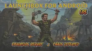 LaunchBox for Android 1.18 – Scoped Storage, 20+ New Platforms, Orientation Lock & More