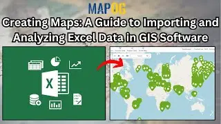 Creating Maps: A Guide to Importing and Analyzing Excel Data in GIS Software
