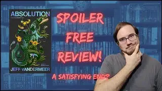 Absolution by Jeff VanderMeer Spoiler Free Review