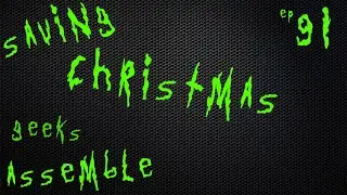 Saving Christmas: Geeks Assemble #newvideo #podcast #christmas