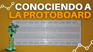 CONOCIENDO A... LA PROTOBOARD || PLACA DE PRUEBAS || SEC1