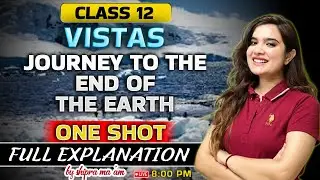 Class 12th English Vistas | Journey To The End Of The Earth Class 12 One Shot | By Shipra Mishra