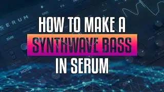 How to make a Synthwave bass with Serum [FREE PRESET DOWNLOAD]