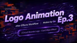 Card Wipe Effect, Circuit Boards Logo - After Effects Workflow - Logo Animation Ep.3
