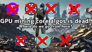 GPU MINING ON CORE ALGOS IS DEAD....Where do we go from here, what am I going to do with my farm?