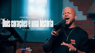 Dois corações e uma história - Sandro Lemes (EP DO MEU JEITO)