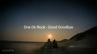One Ok Rock - Good Goodbye 'Easy Lyrics'