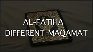 SURAH FATIHA DIFFERENT MAQAMAT / STYLES