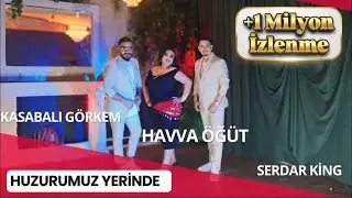 Kasabalı Görkem & Serdar King & Havva Öğüt & Huzurumuz Yerinde - 2024