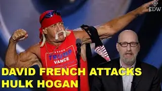 David French Attacks Hulk Hogan