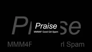 Praise (MMM4F) [ASMR] [